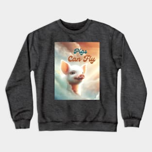 Pigs can fly Crewneck Sweatshirt